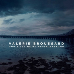 Valerie Broussard - Dont Let Me Be Misunderstood